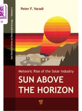 海外直订Sun Above the Horizon: Meteoric Rise of the Solar Industry 地平线上的太阳：太阳能产业的迅速崛起