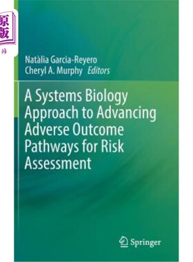 海外直订A Systems Biology Approach to Advancing Adverse Outcome Pathways for Risk Assess 提高风险评估不良结果途径的