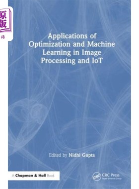 海外直订Applications of Optimization and Machine Learnin... 优化和机器学习在图像处理和物联网中的应用
