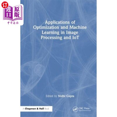 海外直订Applications of Optimization and Machine Learnin... 优化和机器学习在图像处理和物联网中的应用