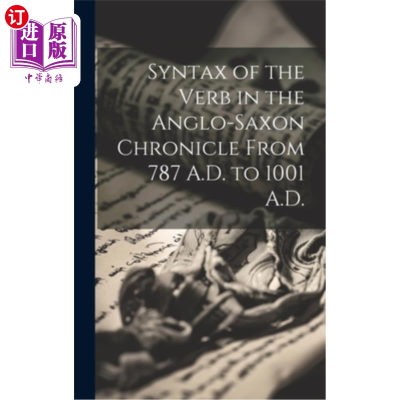 海外直订Syntax of the Verb in the Anglo-Saxon Chronicle From 787 A.D. to 1001 A.D. 公元787年至1001年盎格鲁-撒克逊编