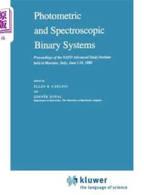 海外直订Photometric and Spectroscopic Binary Systems: Proceedings of the NATO Advanced S 光度和光谱二元系统:1980年