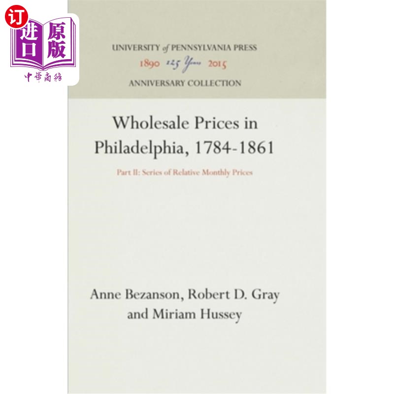 海外直订Wholesale Prices in Philadelphia, 1784-1861: Part II: Series of Relative Monthly 费城批发价格，178 书籍/杂志/报纸 经济管理类原版书 原图主图