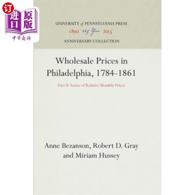 海外直订Wholesale Prices in Philadelphia, 1784-1861: Part II: Series of Relative Monthly 费城批发价格，178