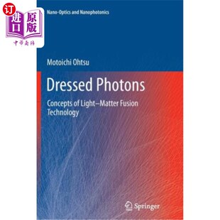 海外直订Dressed Photons: Concepts of Light-Matter Fusion Technology 修饰光子：光物质聚变技术的概念