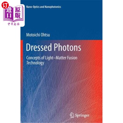 海外直订Dressed Photons: Concepts of Light-Matter Fusion Technology 修饰光子：光物质聚变技术的概念