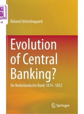 海外直订Evolution of Central Banking?: de Nederlandsche Bank 1814 -1852 中央银行的演变？：荷兰银行1814-1852