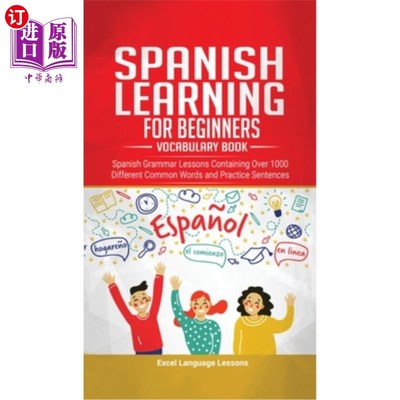 海外直订Spanish Language Learning for Beginner's - Vocabulary Book: Spanish Grammar Less 西班牙语学习初级词汇书:西