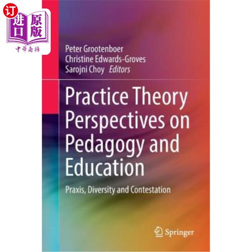 海外直订Practice Theory Perspectives on Pedagogy and Education: Praxis, Diversity and Co 教育学与教育的实践理论视角