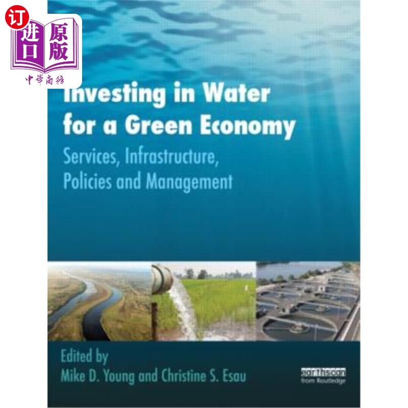 海外直订Investing in Water for a Green Economy: Services, Infrastructure, Policies and M 投资水资源促进绿色经济:服