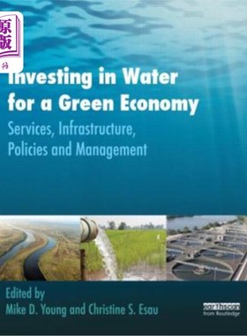 海外直订Investing in Water for a Green Economy: Services, Infrastructure, Policies and M 投资水资源促进绿色经济:服