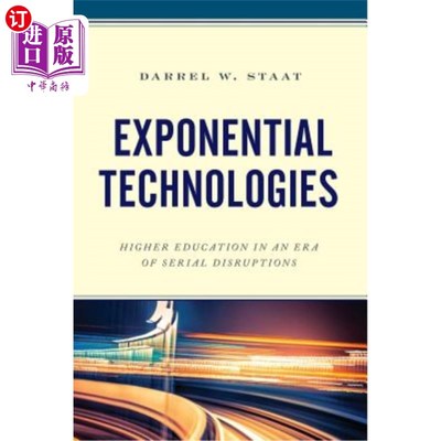 海外直订Exponential Technologies: Higher Education in an Era of Serial Disruptions 指数技术：连续中断时代的高等教育