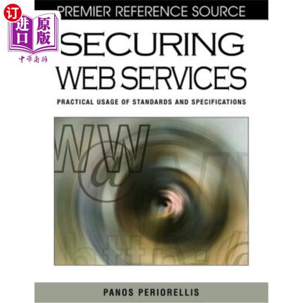 海外直订Securing Web Services: Practical Usage of Standards and Specifications 安全Web服务：标准和规范的实际使用