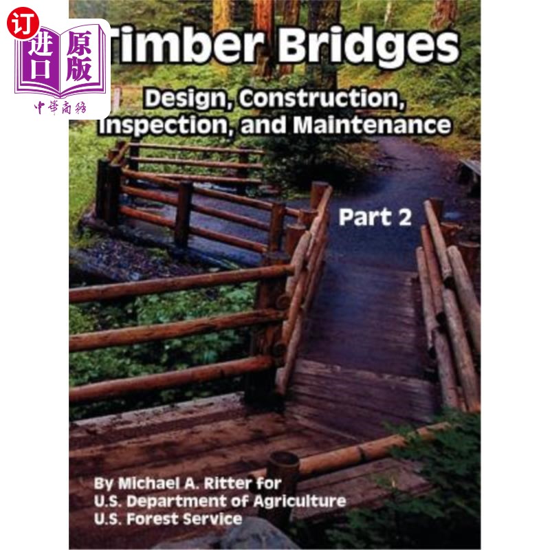 海外直订Timber Bridges: Design, Construction, Inspection, and Maintenance (Part Two) 木桥：设计、建造、检查和维护（
