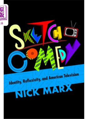 海外直订Sketch Comedy: Identity, Reflexivity, and American Television 小品喜剧:身份、反身性和美国电视
