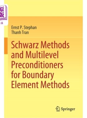 海外直订Schwarz Methods and Multilevel Preconditioners for Boundary Element Methods 边界元方法的Schwarz方法和多级预