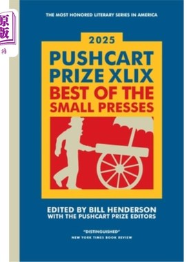海外直订The Pushcart Prize XLIX: Best of the Small Presses 2025 Edition 手推车奖XLIX：最佳小型印刷机2025版