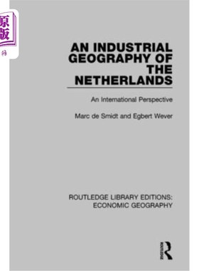 海外直订An Industrial Geography of the Netherlands: An International Perspective 荷兰工业地理:国际视野