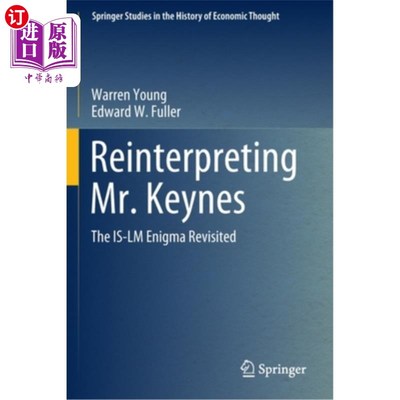 海外直订Reinterpreting Mr. Keynes: The Is-LM Enigma Revisited 重新解读凯恩斯先生:Is-LM之谜重访
