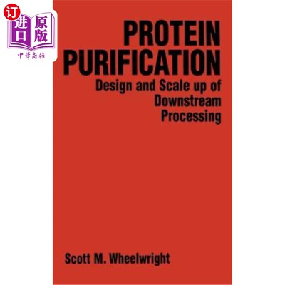 海外直订Protein Purification: Design and Scale Up of Downstream Processing 蛋白质纯化：下游加工的设计和放大