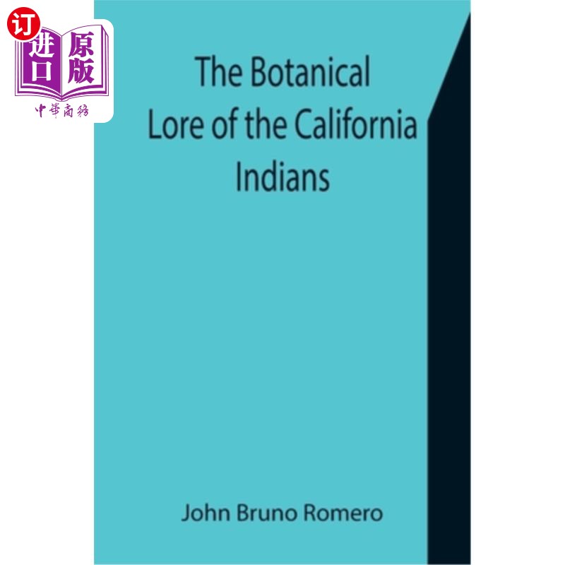 海外直订The Botanical Lore of the California Indians with Side Lights on Historical Inci 加利福尼亚印第安人的植物学