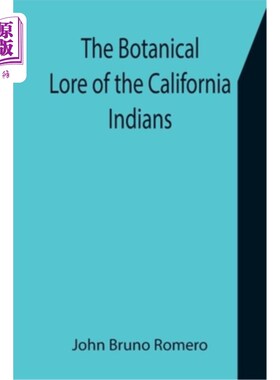 海外直订The Botanical Lore of the California Indians with Side Lights on Historical Inci 加利福尼亚印第安人的植物学