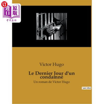 海外直订法语 Le Dernier Jour d'un condamné: Un roman de Victor Hugo 《死刑犯的最后一天:维克多·雨果的小说》