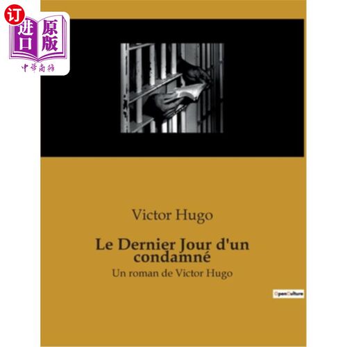 海外直订法语 Le Dernier Jour d'un condamné: Un roman de Victor Hugo 《死刑犯的最后一天:维克多·雨果的小说》