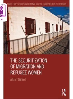 海外直订The Securitization of Migration and Refugee Women 移民和难民妇女的证券化