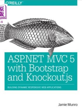 海外直订ASP.NET MVC 5 with Bootstrap and Knockout.Js: Building Dynamic, Responsive Web A 带有引导和淘汰功能的