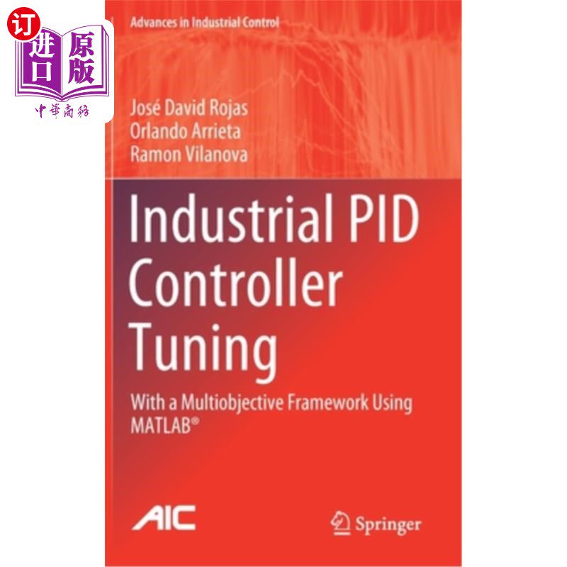 海外直订Industrial Pid Controller Tuning: With a Multiobjective Framework Using Matlab(r 工业Pid控制器整定