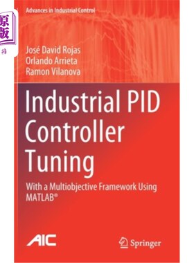 海外直订Industrial Pid Controller Tuning: With a Multiobjective Framework Using Matlab(r 工业Pid控制器整定