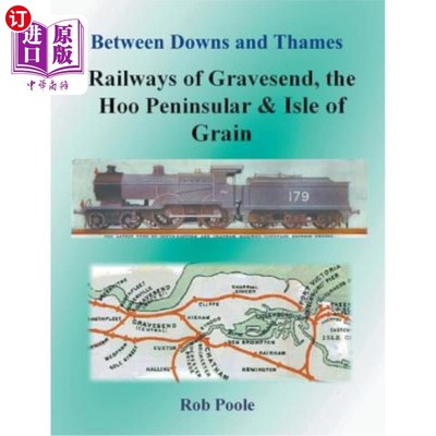 海外直订Between Downs and Thames - Railways of Gravesend, the Hoo Peninsular & Isle of G 唐斯和泰晤士河之间——格雷