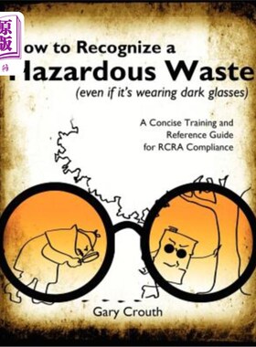 海外直订How to Recognize a Hazardous Waste (Even If Its Wearing Dark Glasses) 如何识别危险废物（即使它戴着墨镜）