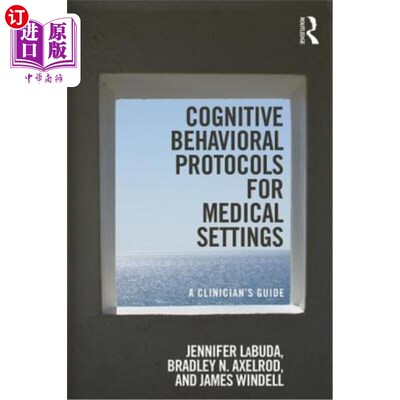 海外直订医药图书Cognitive Behavioral Protocols for Medical Settings: A Clinician's Guide 医疗环境的认知行为协议：临