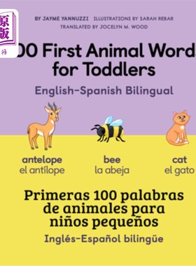 海外直订100 First Animal Words for Toddlers English - Spanish Bilingual 100首动物词汇给幼儿英语-西班牙双语