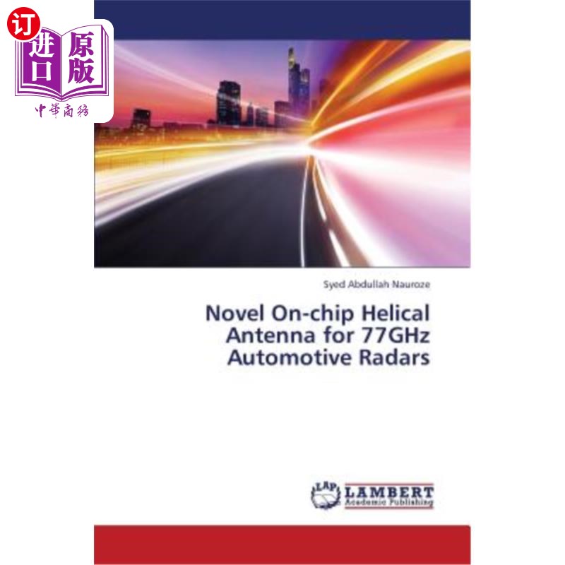 海外直订Novel On-Chip Helical Antenna for 77ghz Automotive Radars 77ghz汽车雷达用新型片上螺旋天线 书籍/杂志/报纸 科普读物/自然科学/技术类原版书 原图主图