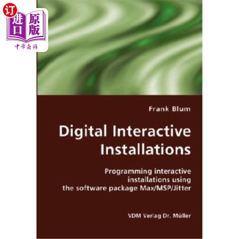 海外直订Digital Interactive Installations: Programming interactive installations using t 数字交互式安装:使用软件包M