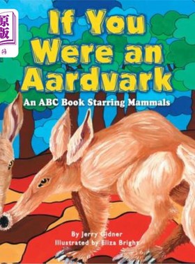 海外直订If You Were an Aardvark: An ABC Book Starring Mammals 如果你是土豚：一本由哺乳动物主演的ABC书