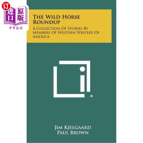 海外直订The Wild Horse Roundup: A Collection of Stories by Members of Western Writers of 野马集锦：美国西部作家的故