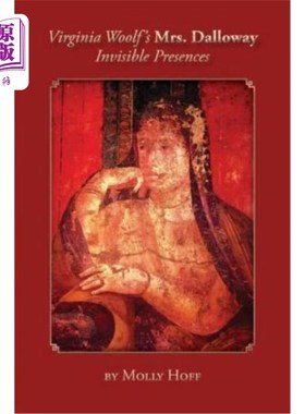 海外直订Virginia Woolf's Mrs. Dalloway: Invisible Presences 弗吉尼亚·伍尔夫的《达洛维夫人：无形的存在》
