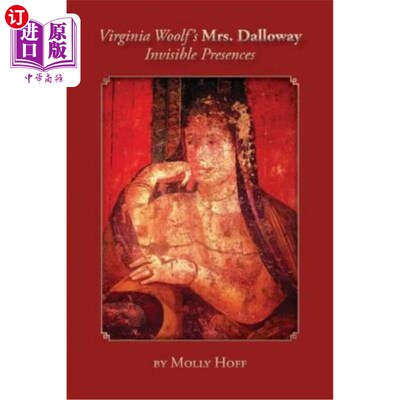 海外直订Virginia Woolf's Mrs. Dalloway: Invisible Presences 弗吉尼亚·伍尔夫的《达洛维夫人：无形的存在》