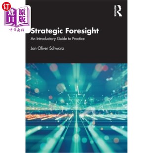 海外直订Strategic Foresight: An Introductory Guide to Practice 战略远见:实践入门指南
