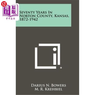 海外直订Seventy Years in Norton County, Kansas, 1872-1942 1872-1942年，在堪萨斯州诺顿县生活了70年