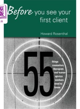 海外直订医药图书Before You See Your First Client: 55 Things Counselors, Therapists and Human Ser 在你见到你的第一个