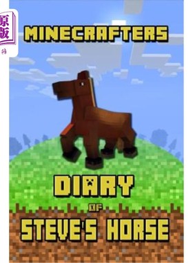 海外直订Minecrafters Diary of Steve's Horse: Incredible Diary of a Steve's Horse! Discov 史蒂芬的马的矿工日记：史蒂