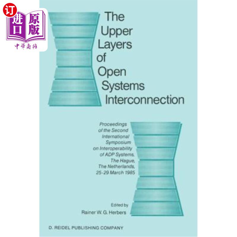 海外直订The Upper Layers of Open Systems Interconnection: Proceedings of the Second Inte 开放系统互连的上层：第二届