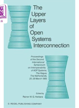 海外直订The Upper Layers of Open Systems Interconnection: Proceedings of the Second Inte 开放系统互连的上层：第二届