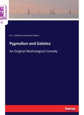 海外直订Pygmalion and Galatea: An Original Mythological Comedy 《原始的加拉马恩茶》和《神话的加拉马恩茶》