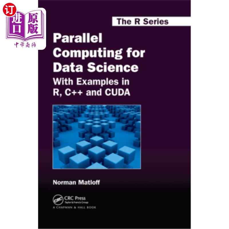 海外直订Parallel Computing for Data Science: With Examples in R, C++ and Cuda 数据科学的并行计算:以R、c++和Cuda为例